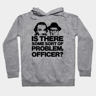 'Is There Some Sort Of Problem, Officer?' Funny Bottom Design Hoodie